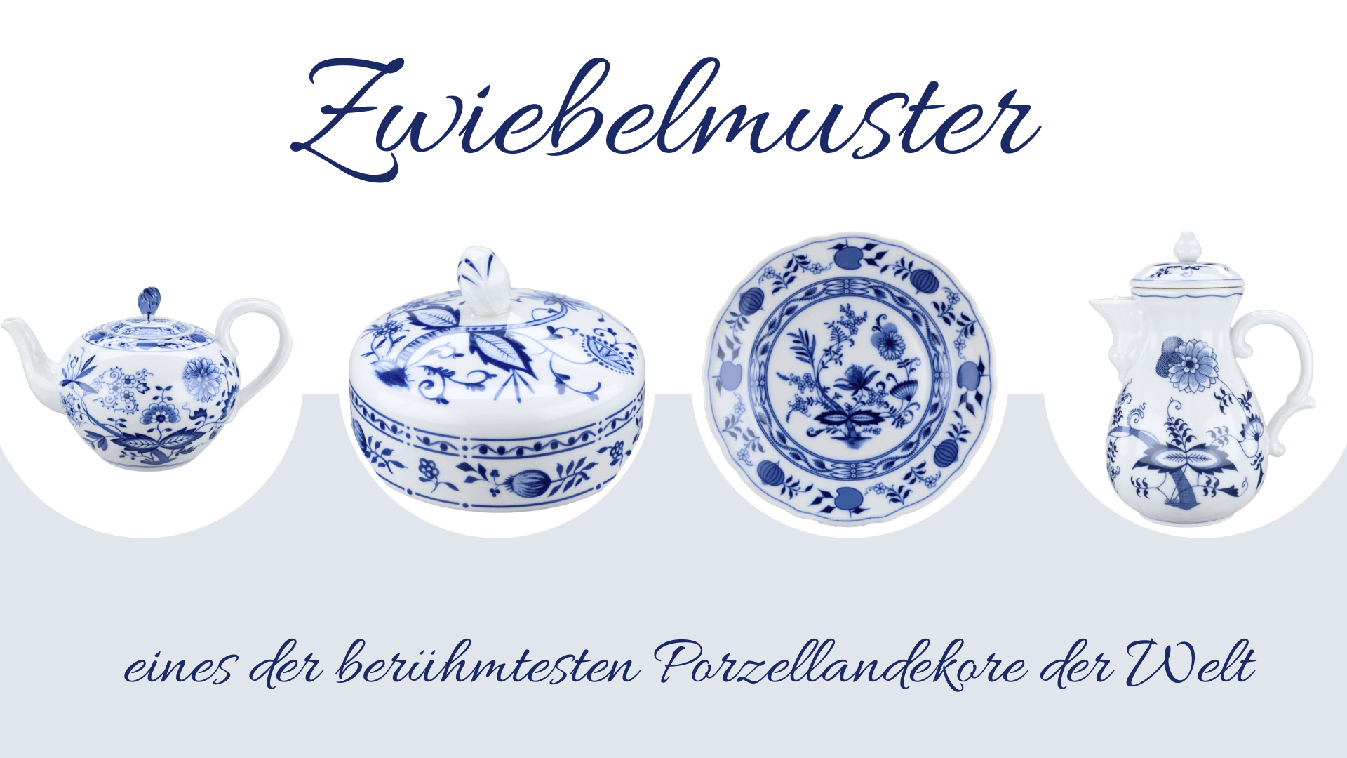 Eine Zwiebel verzaubert - Das Zwiebelmusterdekor - ein Klassiker